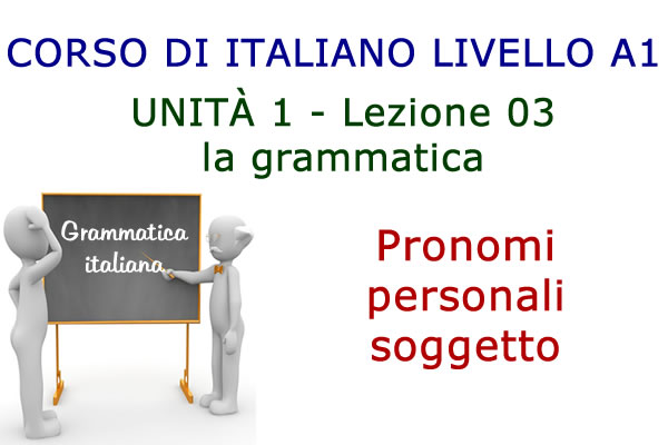 Pronomi personali soggetto – Grammatica italiana – Lezione 03