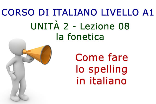 Come fare lo spelling in italiano – Fonetica italiana – Lezione 08