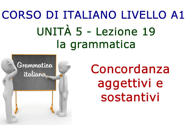 Concordanza aggettivi e sostantivi – Grammatica italiana – Lezione 19